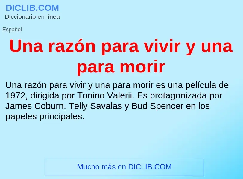 Что такое Una razón para vivir y una para morir - определение