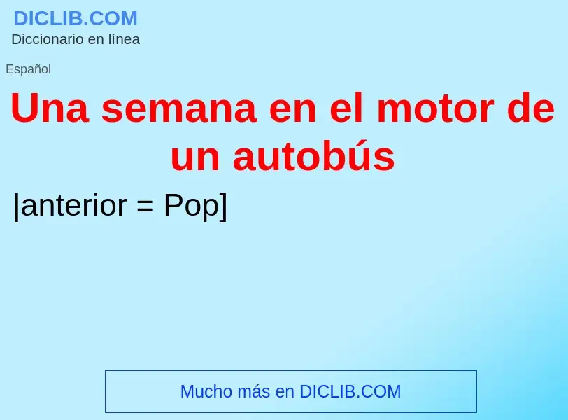 ¿Qué es Una semana en el motor de un autobús? - significado y definición