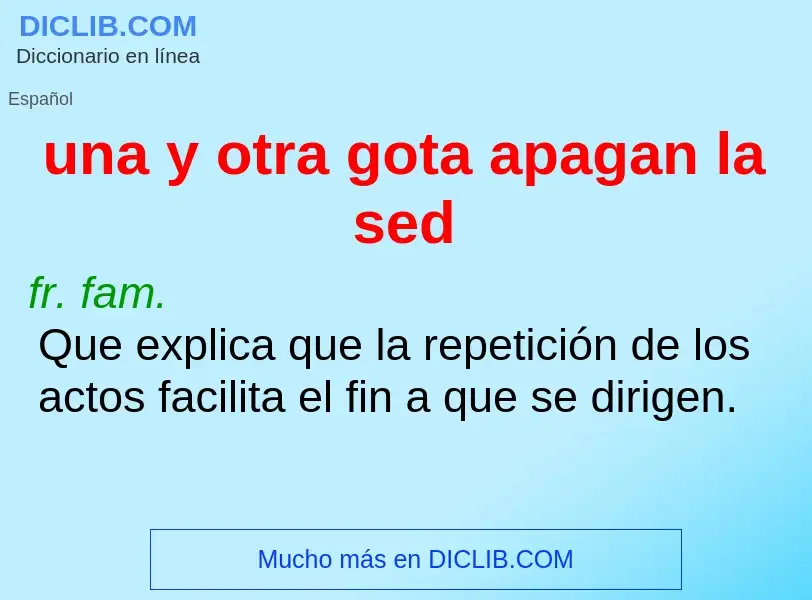 Wat is una y otra gota apagan la sed - definition