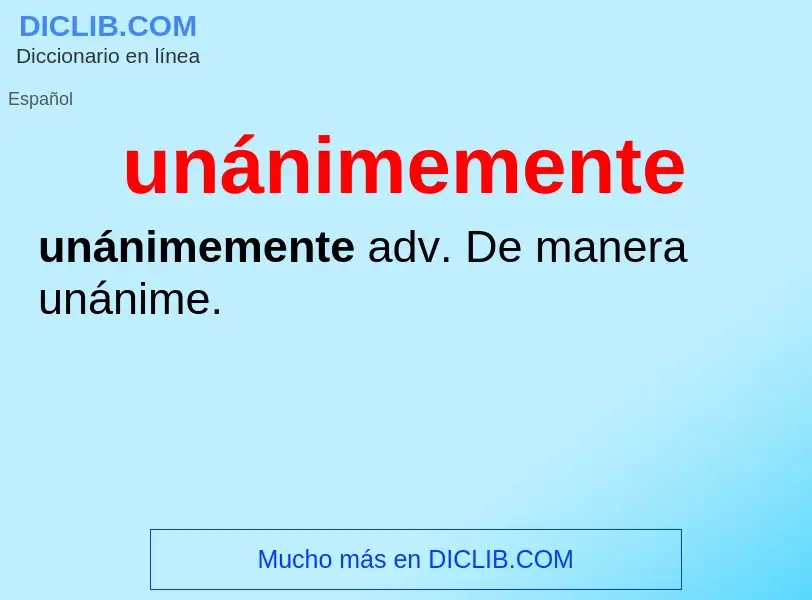 What is unánimemente - meaning and definition