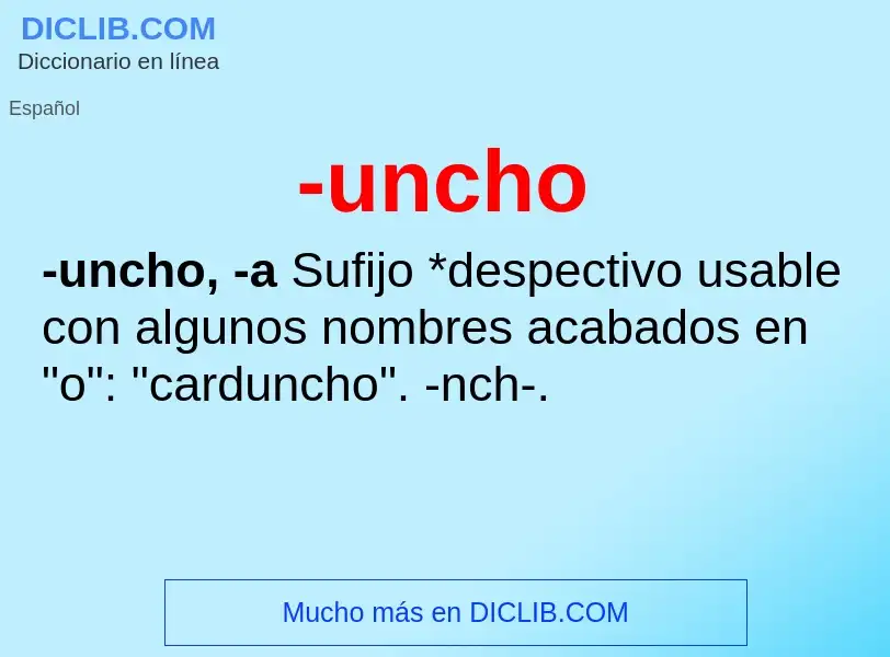 Wat is -uncho - definition