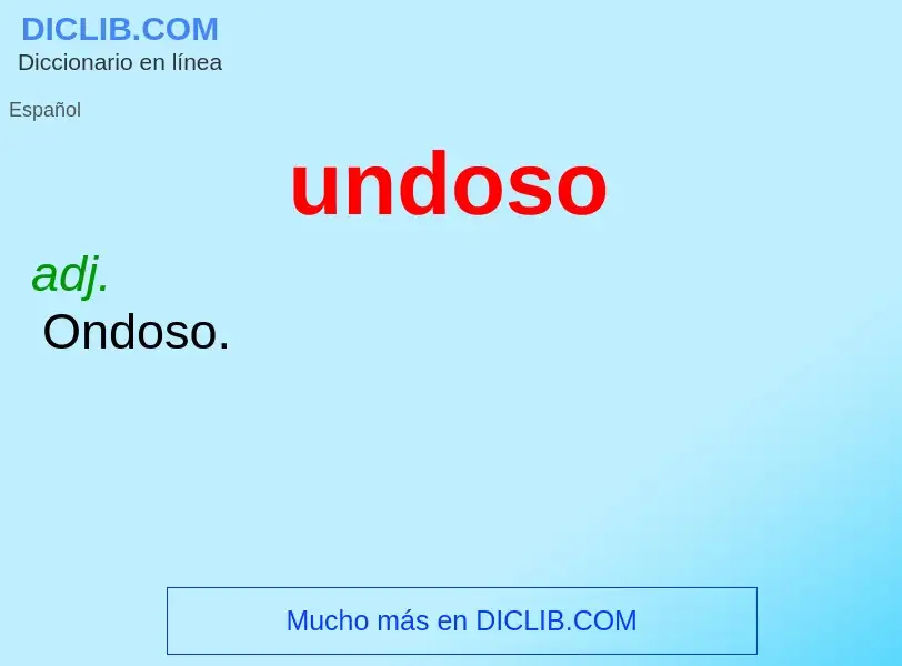 What is undoso - definition