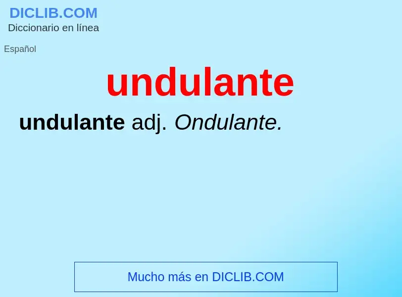 What is undulante - definition