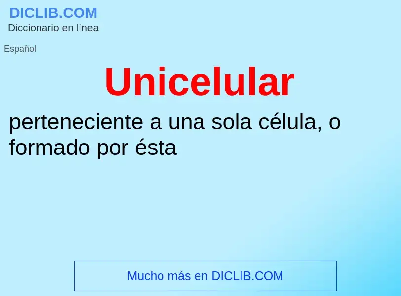 ¿Qué es Unicelular? - significado y definición