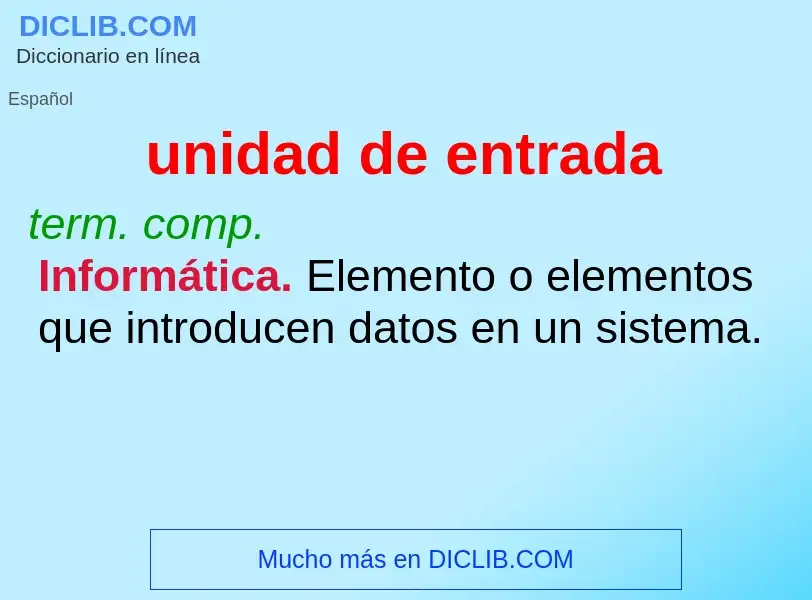 What is unidad de entrada - definition