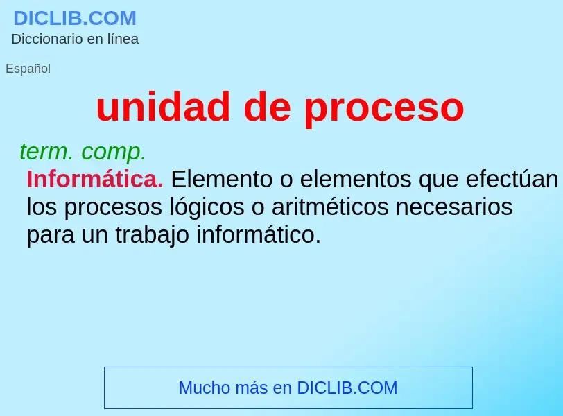 Che cos'è unidad de proceso - definizione