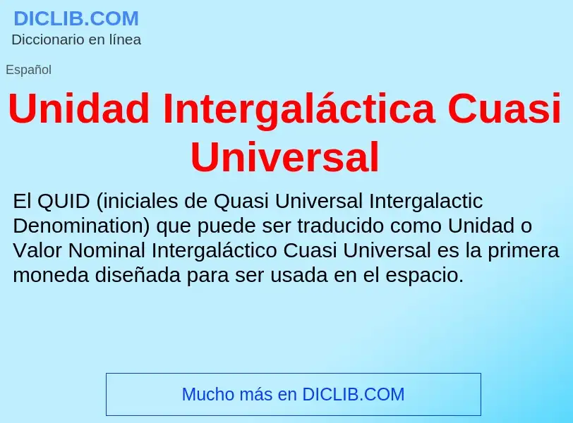 Что такое Unidad Intergaláctica Cuasi Universal - определение