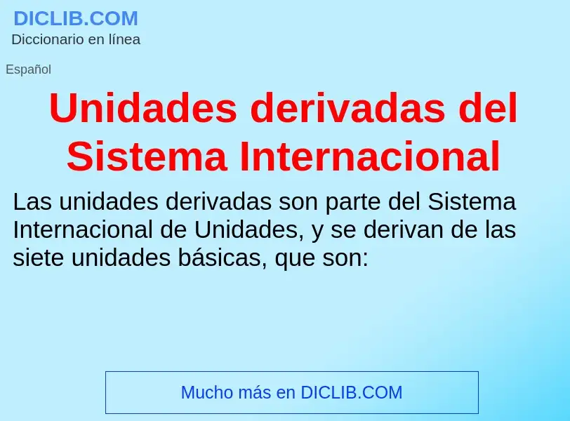 ¿Qué es Unidades derivadas del Sistema Internacional? - significado y definición