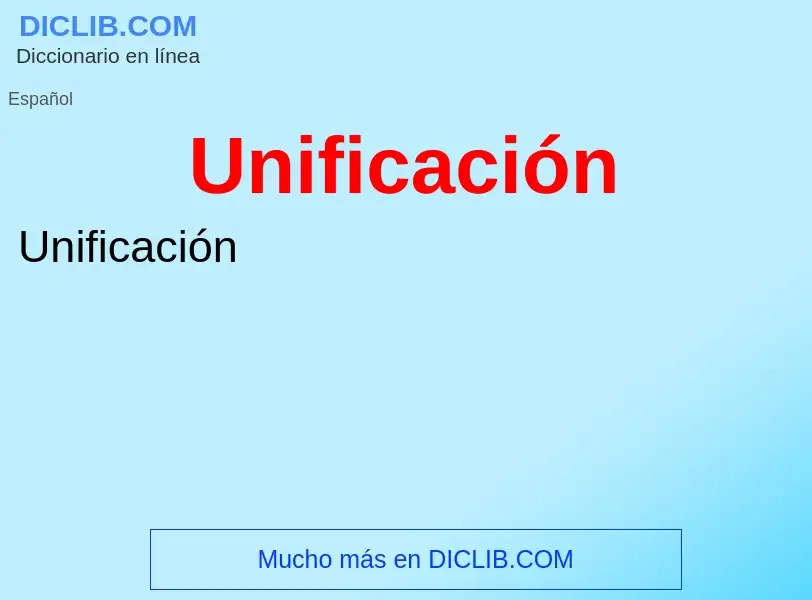 What is Unificación - meaning and definition