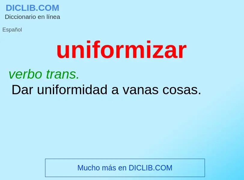 What is uniformizar - meaning and definition