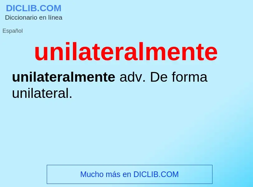 What is unilateralmente - meaning and definition