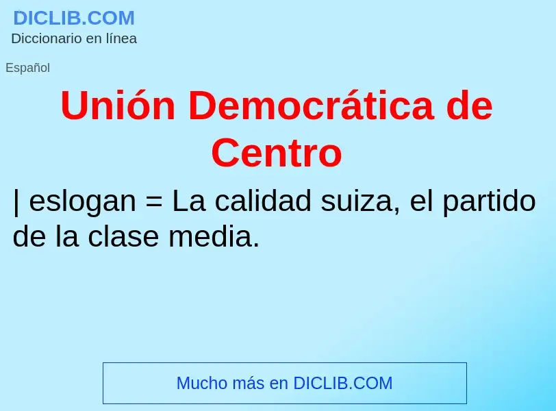 What is Unión Democrática de Centro - meaning and definition