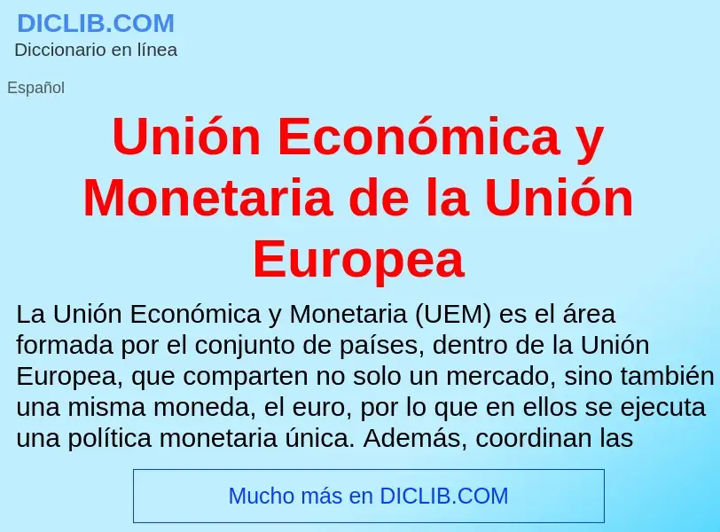 Τι είναι Unión Económica y Monetaria de la Unión Europea - ορισμός