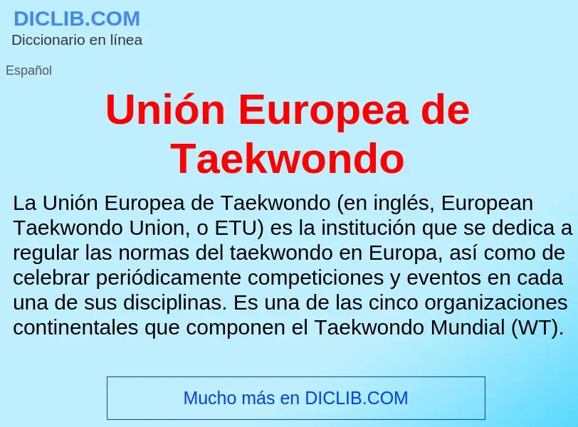 Τι είναι Unión Europea de Taekwondo - ορισμός