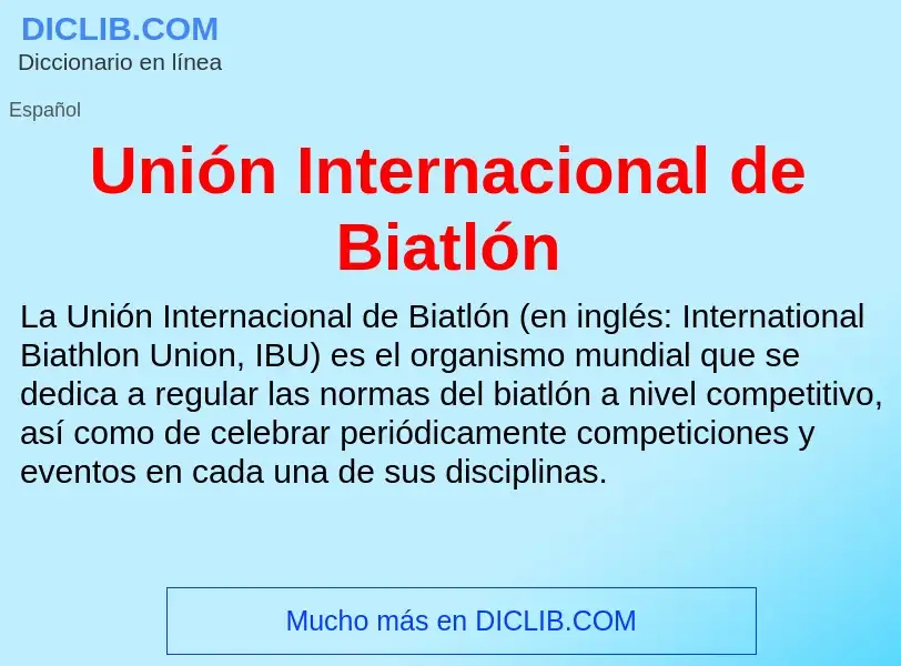 Wat is Unión Internacional de Biatlón - definition