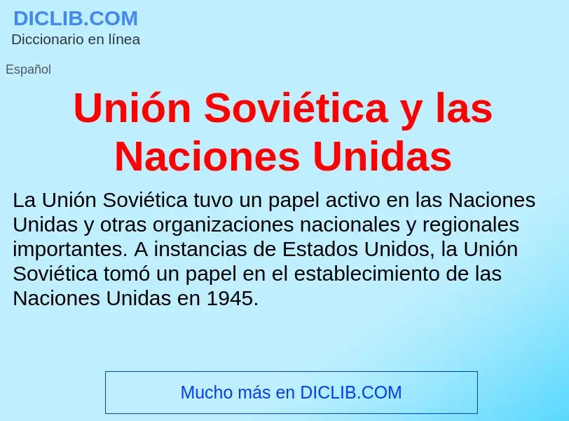 ¿Qué es Unión Soviética y las Naciones Unidas? - significado y definición