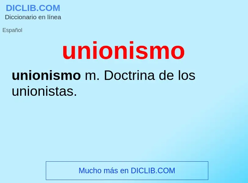 What is unionismo - meaning and definition