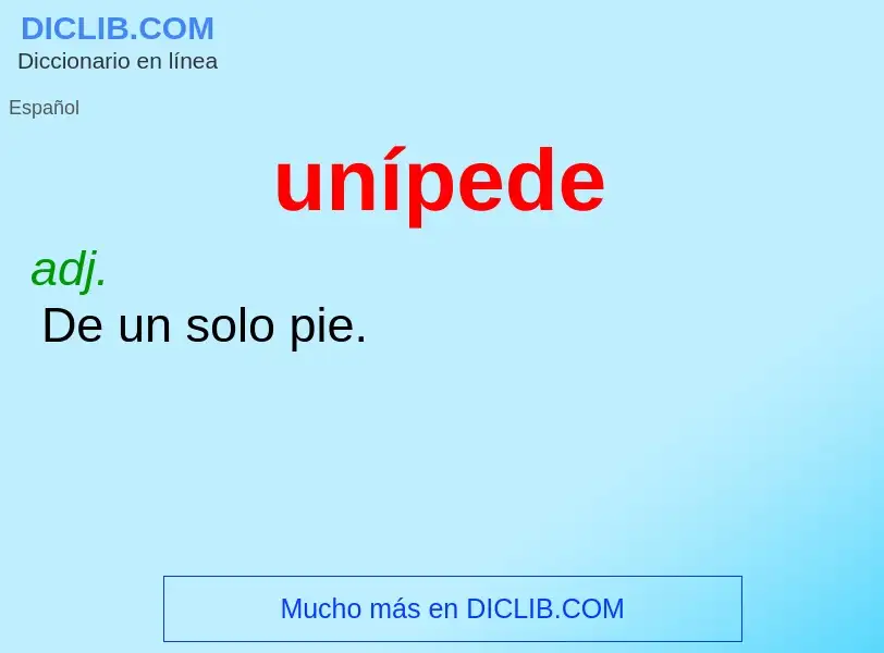 What is unípede - meaning and definition