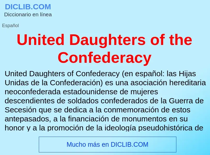 ¿Qué es United Daughters of the Confederacy? - significado y definición