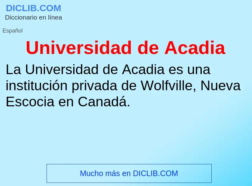 ¿Qué es Universidad de Acadia? - significado y definición