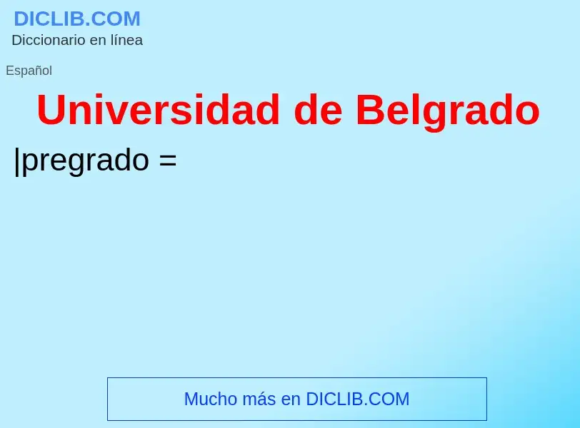 Что такое Universidad de Belgrado - определение