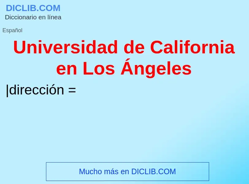 ¿Qué es Universidad de California en Los Ángeles? - significado y definición