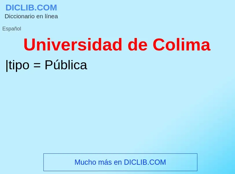 Che cos'è Universidad de Colima - definizione