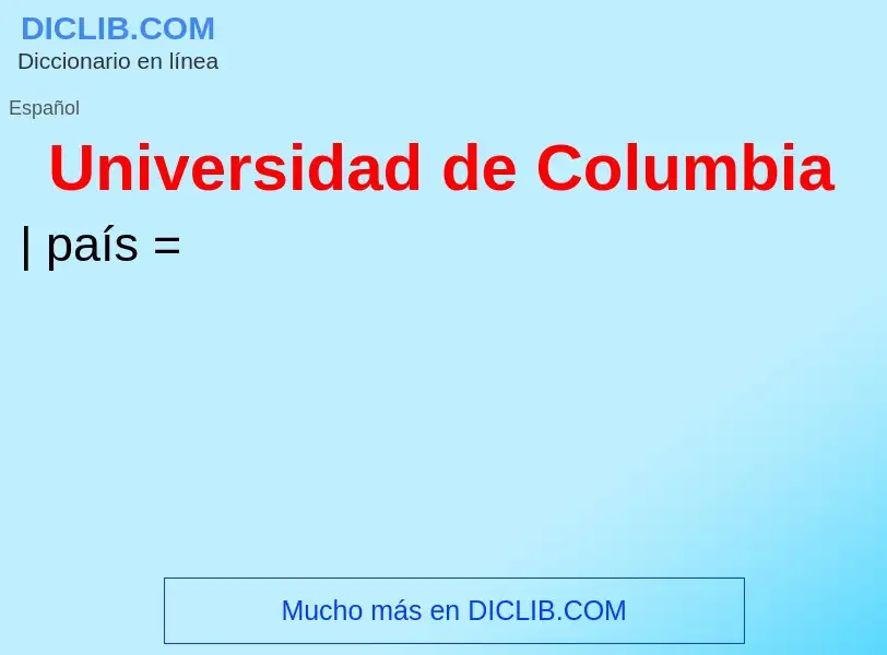 ¿Qué es Universidad de Columbia? - significado y definición