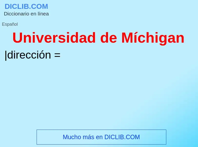 What is Universidad de Míchigan - meaning and definition