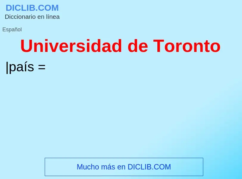 ¿Qué es Universidad de Toronto? - significado y definición