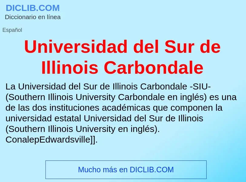 O que é Universidad del Sur de Illinois Carbondale - definição, significado, conceito