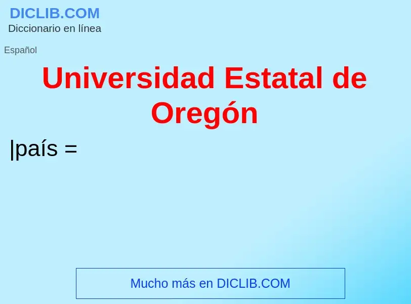 Что такое Universidad Estatal de Oregón - определение