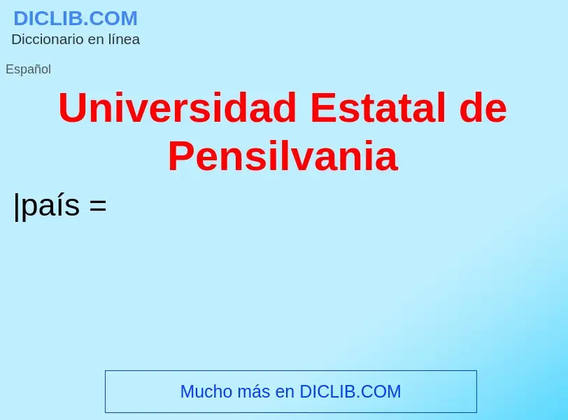 What is Universidad Estatal de Pensilvania - meaning and definition