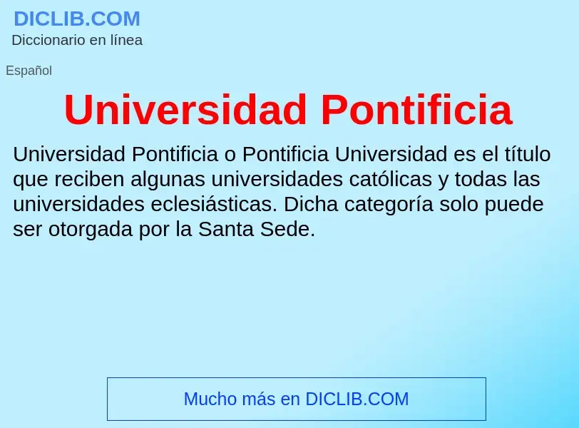 Che cos'è Universidad Pontificia - definizione