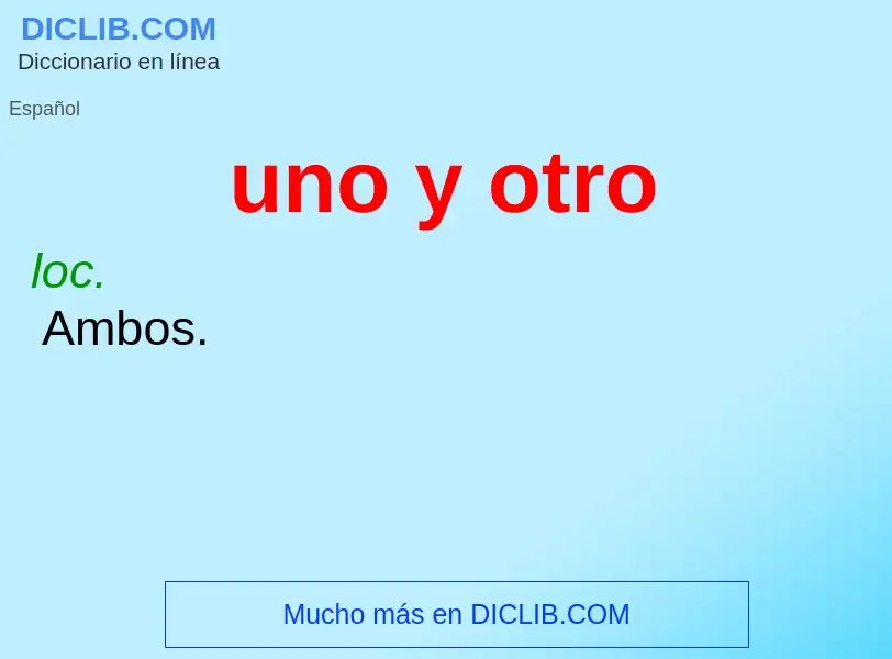 What is uno y otro - definition