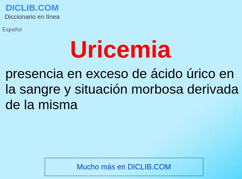 ¿Qué es Uricemia? - significado y definición