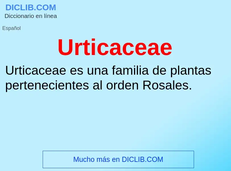 ¿Qué es Urticaceae? - significado y definición