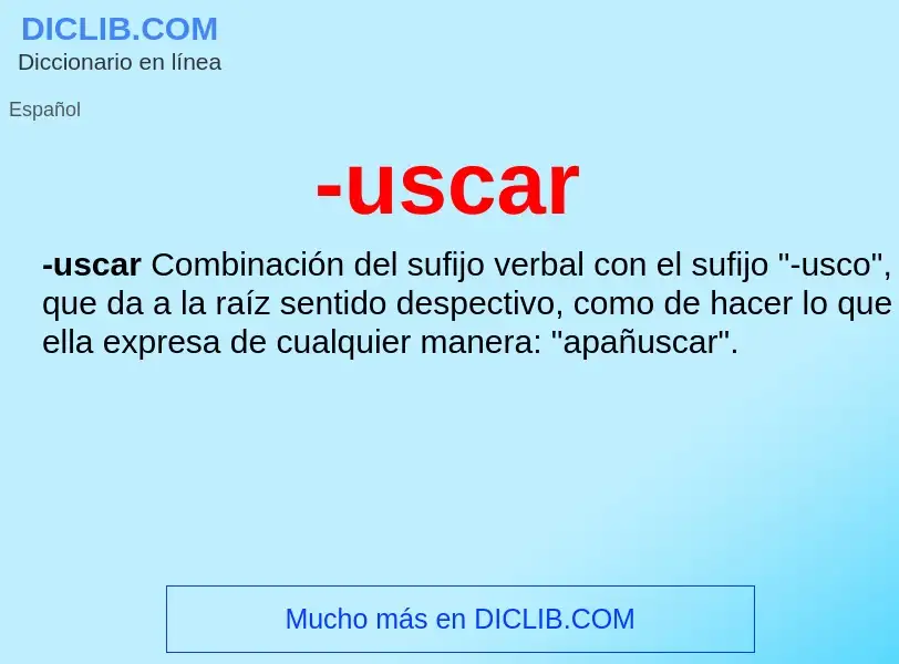 O que é -uscar - definição, significado, conceito