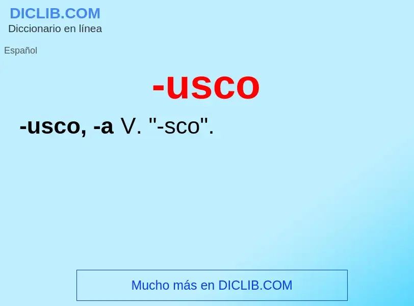 Wat is -usco - definition