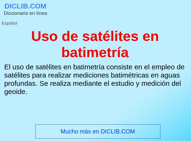 Che cos'è Uso de satélites en batimetría - definizione