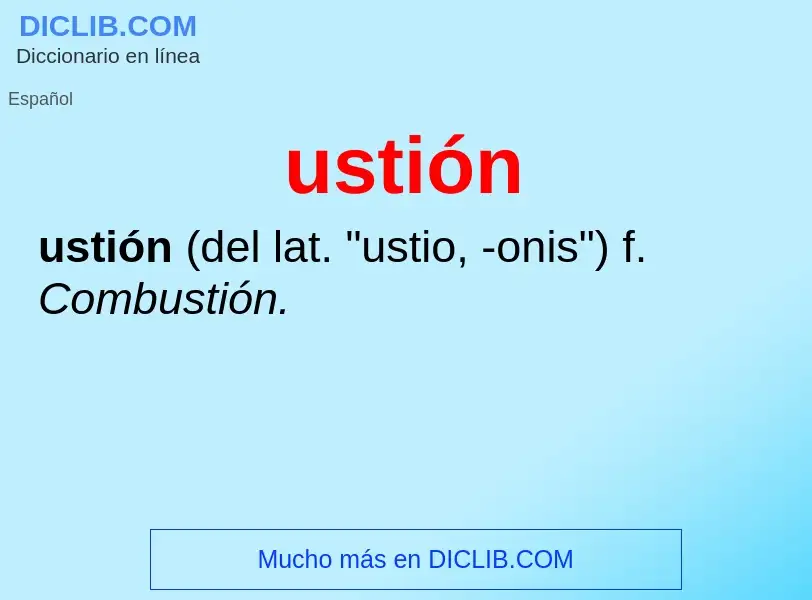 What is ustión - meaning and definition