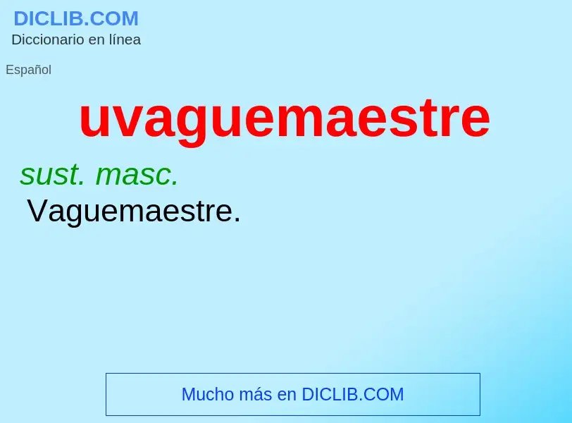 What is uvaguemaestre - meaning and definition