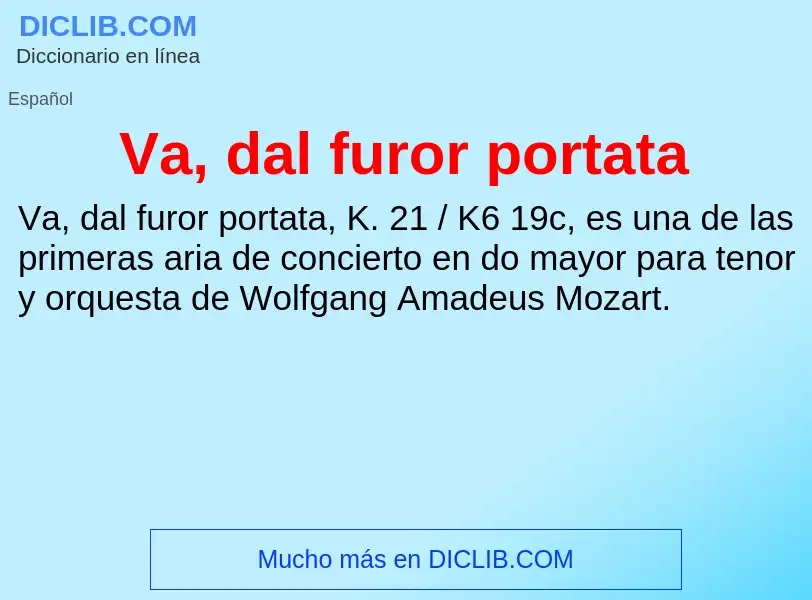 ¿Qué es Va, dal furor portata? - significado y definición