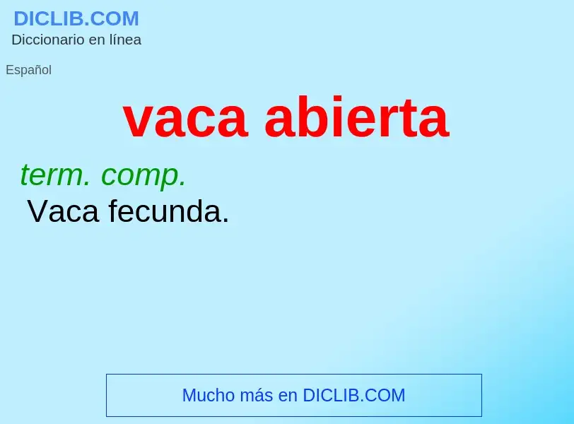 What is vaca abierta - definition