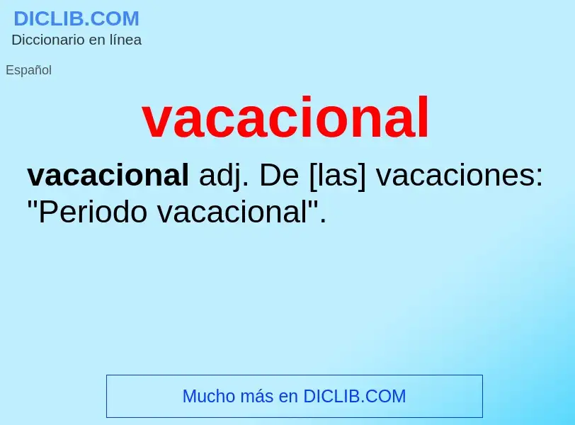 What is vacacional - meaning and definition