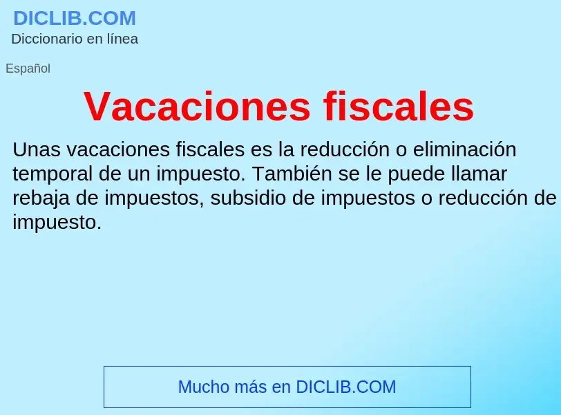 ¿Qué es Vacaciones fiscales? - significado y definición