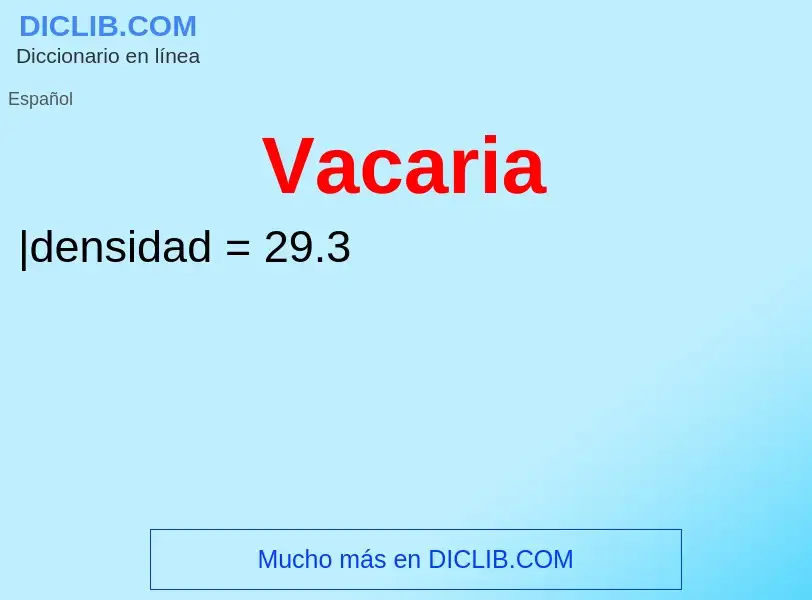 What is Vacaria - definition