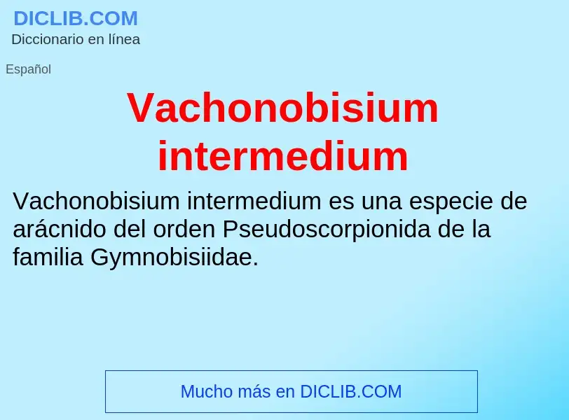 ¿Qué es Vachonobisium intermedium? - significado y definición