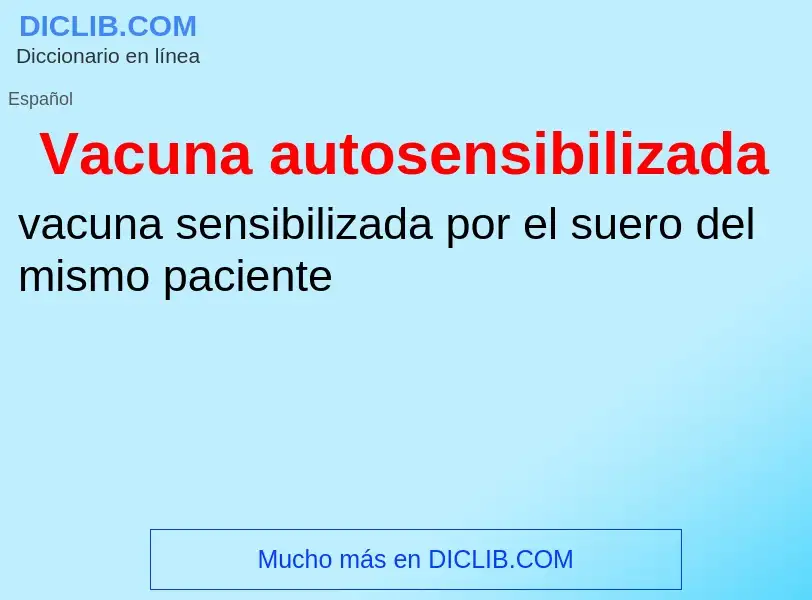 Что такое Vacuna autosensibilizada - определение