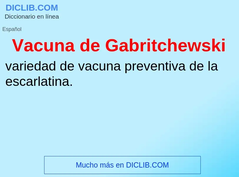 ¿Qué es Vacuna de Gabritchewski? - significado y definición